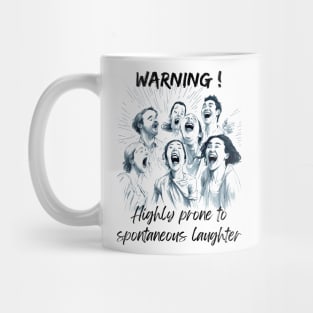 Highly prone to spontaneous laughter Mug